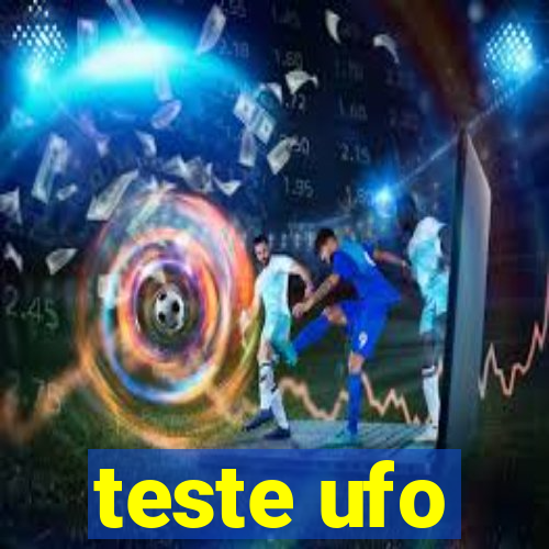 teste ufo